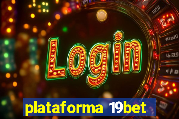 plataforma 19bet